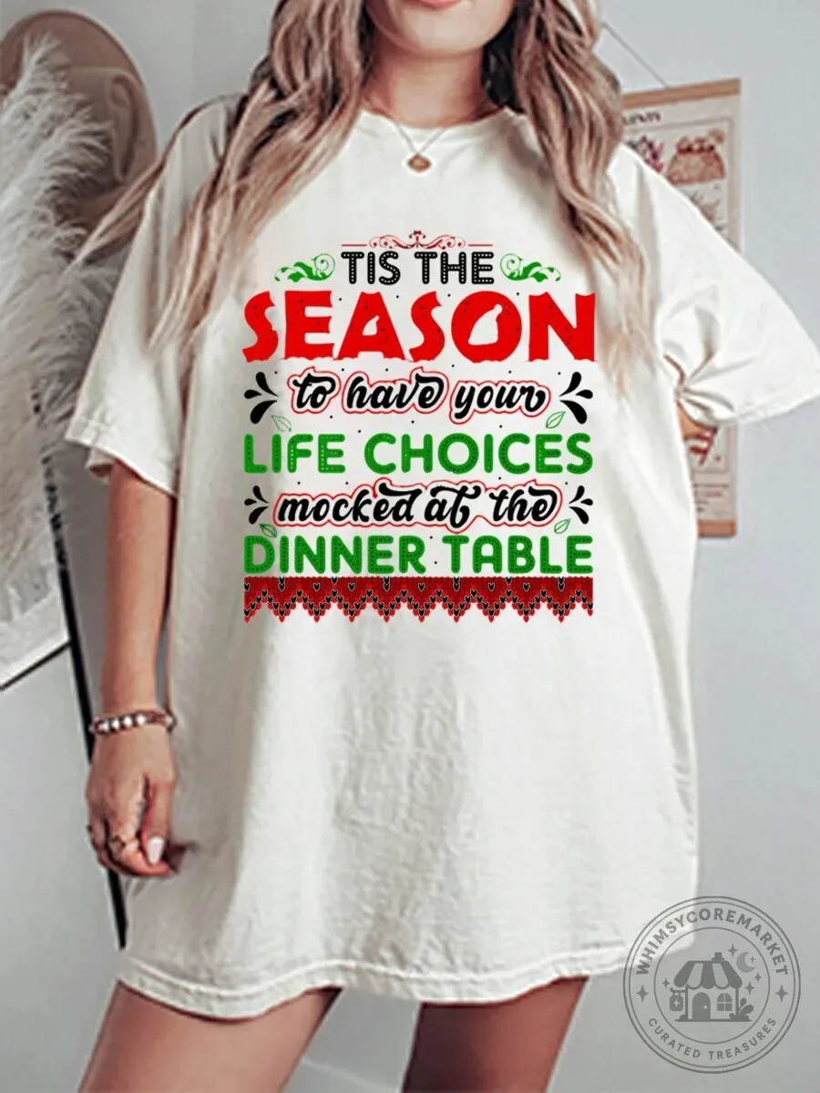 Tis The Season Life Choices Mocked At The Dinner Table Funny Christmas T-Shirt